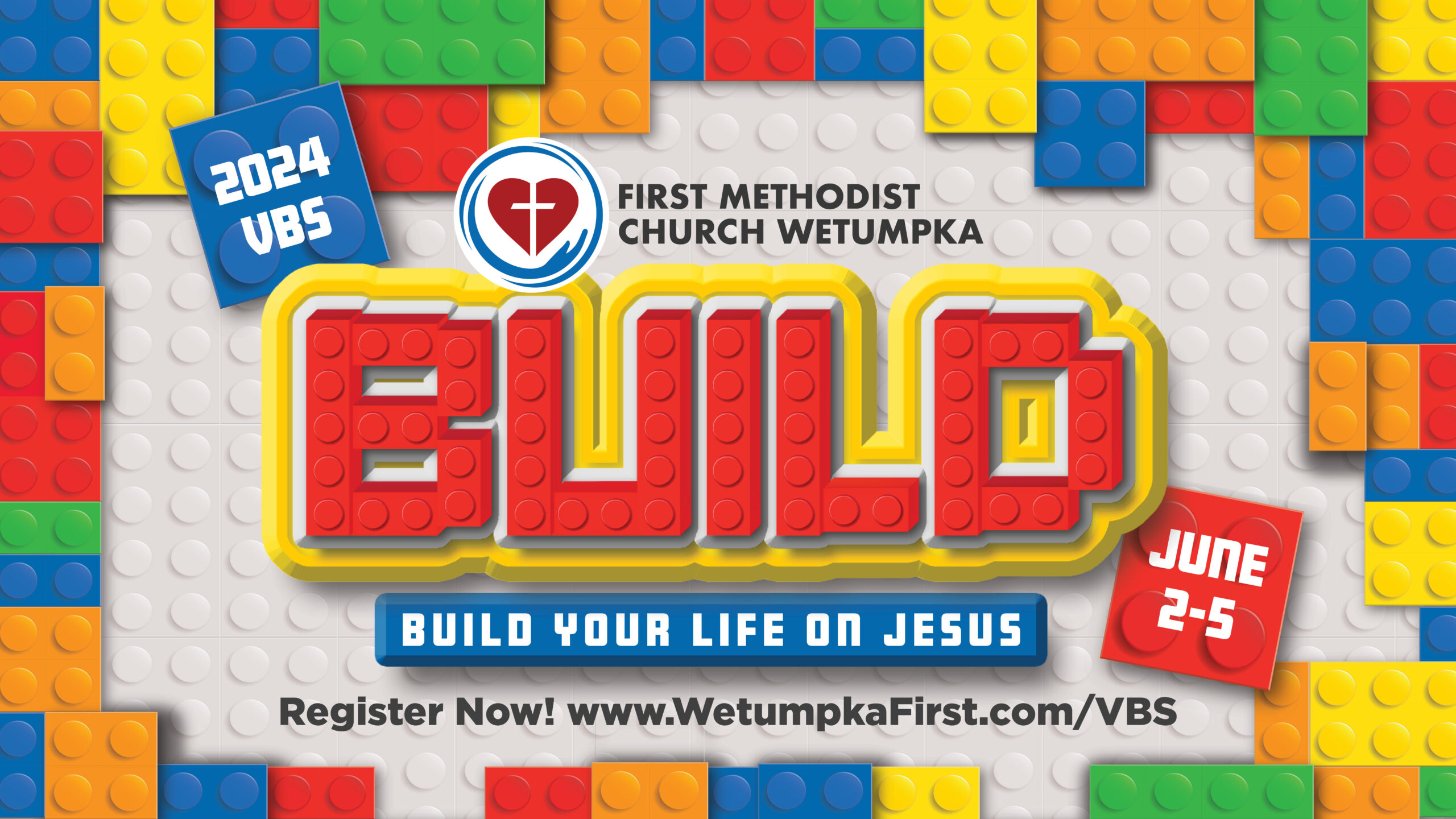 VBS: Build Your Life on Jesus - First Methodist Church Wetumpka